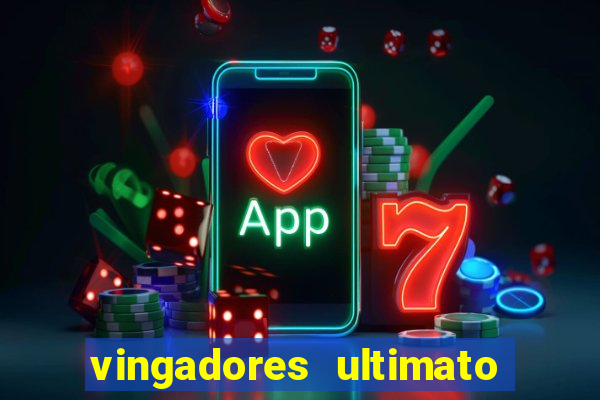 vingadores ultimato filme completo dublado